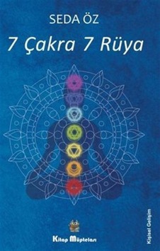 7 Çakra 7 Rüya - Seda Öz - Kitap Müptelası Yayınları 7 Çakra 7 Rüya - Seda Öz - Kitap Müptelası Yayınları