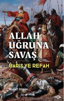 Allah Uğruna Savaş - Barış ve Refah - Murat İyigün - Fol Kitap Allah Uğruna Savaş - Barış ve Refah - Murat İyigün - Fol Kitap