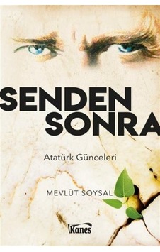 Senden Sonra - Atatürk Günceleri - Mevlüt Soysal - Kanes Yayınları