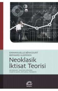 Neoklasik İktisat Teorisi - Emmanuelle Benicourt - Bernard Guerrien - İletişim Yayınları Neoklasik İktisat Teorisi - Emmanuelle Benicourt - Bernard Guerrien - İletişim Yayınları