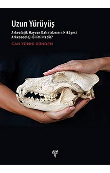 Uzun Yürüyüş - Arkeolojik Hayvan Kalıntılarının Hikâyesi