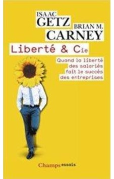 Liberté et Cie: Quand la liberté des salariés fait le success des entreprises 9782081290983 Liberté et Cie: Quand la liberté des salariés fait le success des entreprises 9782081290983