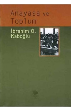 Anayasa ve Toplum - İbrahim Ö. Kaboğlu - İmge Kitabevi Anayasa ve Toplum - İbrahim Ö. Kaboğlu - İmge Kitabevi