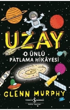 Uzay-O Ünlü Patlama Hikayesi - Glenn Murphy - İş Bankası Kültür Yayınları Uzay-O Ünlü Patlama Hikayesi - Glenn Murphy - İş Bankası Kültür Yayınları