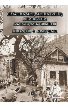 Hikayeden Söze. Sözden Ezgiye; Anlatılarıyla Anadolu Halk Türk Hikayeden Söze. Sözden Ezgiye; Anlatılarıyla Anadolu Halk Türk