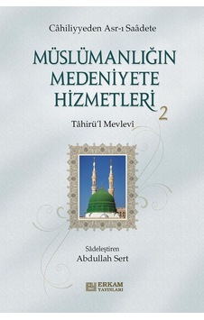 Müslümanlığın Medeniyete Hizmetleri 2 - Tahirü'l Mevlevi - Erkam Yayınları Müslümanlığın Medeniyete Hizmetleri 2 - Tahirü'l Mevlevi - Erkam Yayınları