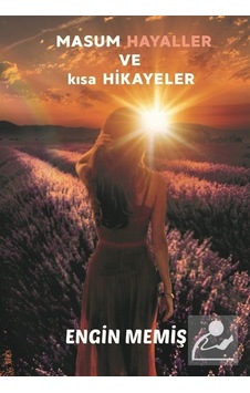 Masum Hayaller ve Kısa Hikayeler - Engin Memiş