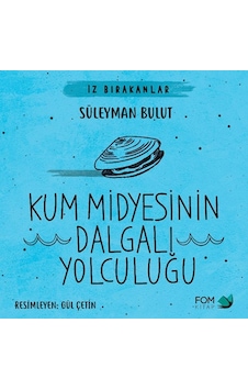 Kum Midyesinin Dalgalı Yolculuğu Kum Midyesinin Dalgalı Yolculuğu