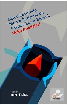 Dijital Ortamda Marka İletişiminde Fayda - Zarar Ekseni: Vaka Analizleri- Kriter