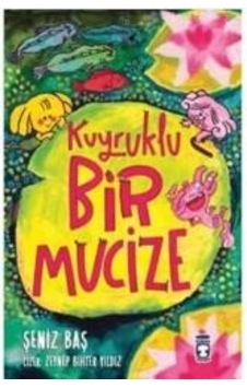 Kuyruklu Bir Mucize - Şeniz Baş - Timaş Çocuk Kuyruklu Bir Mucize - Şeniz Baş - Timaş Çocuk