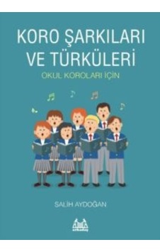 Koro Şarkıları ve Türküleri - Salih Aydoğan - Arkadaş Yayıncılık