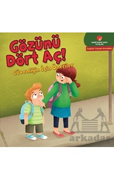 Gözünü Dört Aç - Sağlıklı Yaşam Kuralları Serisi Sabri Ülker Vakfı Yayınları Gözünü Dört Aç - Sağlıklı Yaşam Kuralları Serisi Sabri Ülker Vakfı Yayınları