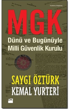MGK - Dünü ve Bugünüyle Milli Güvenlik Kurulu - Saygı Öztürk - Kemal Yurteri - Doğan Kitap MGK - Dünü ve Bugünüyle Milli Güvenlik Kurulu - Saygı Öztürk - Kemal Yurteri - Doğan Kitap