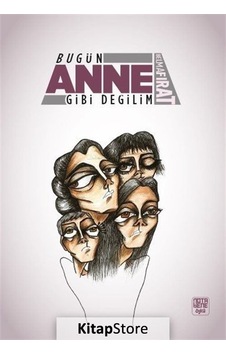Bugün Anne Gibi Değilim - Belma Fırat - Nota Bene Yayınları Bugün Anne Gibi Değilim - Belma Fırat - Nota Bene Yayınları