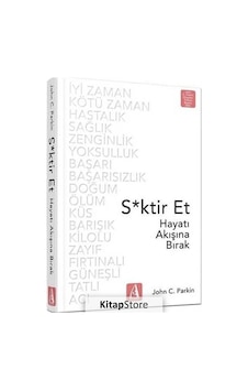 S*ktir Et Hayatı Akışına Bırak - John C. Parkin S*ktir Et Hayatı Akışına Bırak - John C. Parkin