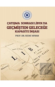 Çatışma Sonrası Libya’da Geçmişten Geleceğe Kapasite İnşası - İstanbul Aydın Üniversitesi Yayınları Çatışma Sonrası Libya’da Geçmişten Geleceğe Kapasite İnşası - İstanbul Aydın Üniversitesi Yayınları