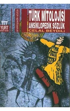 Türk Mitolojisi Ansiklopedik Sözlük - Celal Beydili - Yurt Kitap Yayın Türk Mitolojisi Ansiklopedik Sözlük - Celal Beydili - Yurt Kitap Yayın