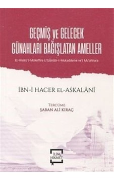 Geçmiş ve Gelecek Günahları Bağışlatan Ameller - İbn Hacer El-Askalani - İlim&Hikmet Geçmiş ve Gelecek Günahları Bağışlatan Ameller - İbn Hacer El-Askalani - İlim&Hikmet