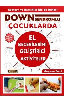 Down Sendromlu Çocuklarda El Becerilerini Geliştirici Aktiviteler - Maryanne Bruni - Platform Yayınları