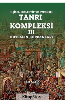 Kişisel Kolektif Ve Evrensel Tanrı Kompleksi 3 / Halis Çetin