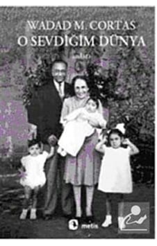 O Sevdiğim Dünya - Wadad Makdisi Cortas - Metis Yayınları O Sevdiğim Dünya - Wadad Makdisi Cortas - Metis Yayınları