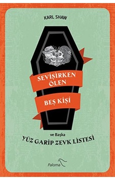 Sevişirken Ölen Beş Kişi Ve Yüz Garip Zevk Listesi