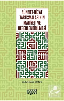 Sünnet Bid'at Tartışmalarının Mahiyeti ve Değerlendirilmesi / ... 9786057699114 Sünnet Bid'at Tartışmalarının Mahiyeti ve Değerlendirilmesi / ... 9786057699114