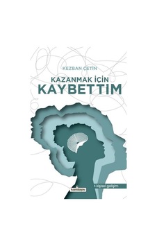 Kazanmak İçin Kaybettim / Kezban Çetin Kazanmak İçin Kaybettim / Kezban Çetin