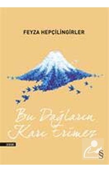 Bu Dağların Karı Erimez - Feyza Hepçilingirler - Everest Yayınları Bu Dağların Karı Erimez - Feyza Hepçilingirler - Everest Yayınları