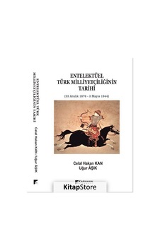 Entelektüel Türk Milliyetçiliğinin Tarihi: Allah - Vatan - Namus - Birlik - Celal Hakan Kan - Karahan Kitabevi Entelektüel Türk Milliyetçiliğinin Tarihi: Allah - Vatan - Namus - Birlik - Celal Hakan Kan - Karahan Kitabevi