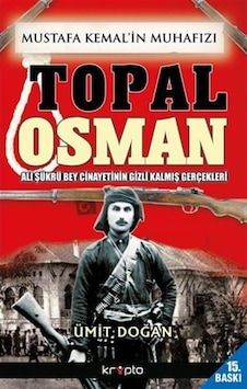 Mustafa Kemal'In Muhafızı Topal Osman / Ümit Doğan 9786054991143 Mustafa Kemal'In Muhafızı Topal Osman / Ümit Doğan 9786054991143