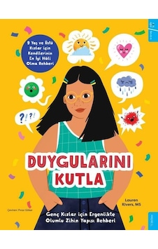 Duygularını Kutla - Genç Kızlar için Ergenlikte Olumlu Zihin Yapısı Rehberi - Lauren Rivers - Sola Kidz Duygularını Kutla - Genç Kızlar için Ergenlikte Olumlu Zihin Yapısı Rehberi - Lauren Rivers - Sola Kidz