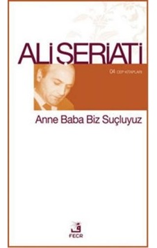 Anne Baba Biz Suçluyuz -  Ali Şeriati -  Fecr Yayınları