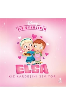 Disney İlk Öykülerim / Elsa Kız Kardeşini Seviyor Disney İlk Öykülerim / Elsa Kız Kardeşini Seviyor