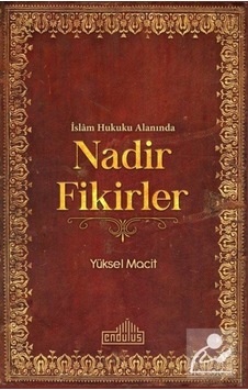 İslam Hukuku Alanında Nadir Fikirler / Dr. Yüksel Macit 9786052105009 İslam Hukuku Alanında Nadir Fikirler / Dr. Yüksel Macit 9786052105009