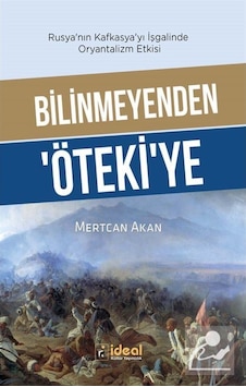 Bilinmeyenden Öteki'ye - Mertcan Akan - İdeal Kültür Yayıncılık
