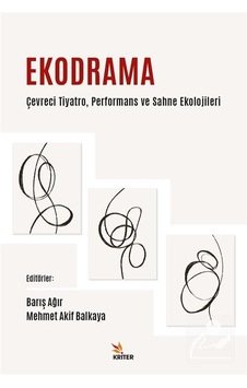 Ekodrama - Çevreci Tiyatro Performans ve Sahne Ekolojileri- Kriter Ekodrama - Çevreci Tiyatro Performans ve Sahne Ekolojileri- Kriter