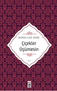 Çiçekler Üşümesin - Nurullah Genç - Timaş Yayınları Çiçekler Üşümesin - Nurullah Genç - Timaş Yayınları