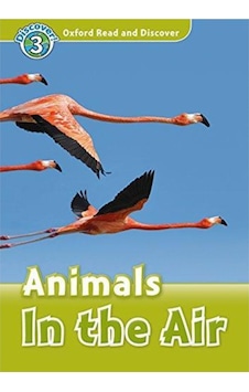 Oxford Read And Discover 4. Animals İn The Air Oxford Read And Discover 4. Animals İn The Air