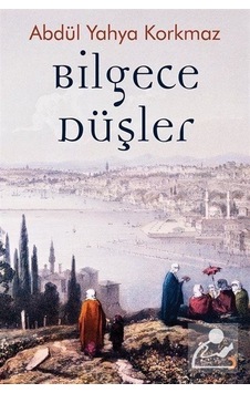 Bilgece Düşler - Abdül Yahya Korkmaz - Cinius Bilgece Düşler - Abdül Yahya Korkmaz - Cinius