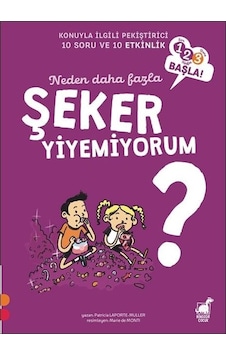 Neden Daha Fazla Şeker Yiyemiyorum?-123 Başla Serisi - Patricia Laporte - Muller - Dinozor Çocuk Neden Daha Fazla Şeker Yiyemiyorum?-123 Başla Serisi - Patricia Laporte - Muller - Dinozor Çocuk