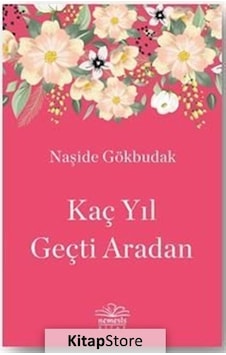 Kaç Yıl Geçti Aradan - Naşide Gökbudak - Nemesis Kitap Kaç Yıl Geçti Aradan - Naşide Gökbudak - Nemesis Kitap