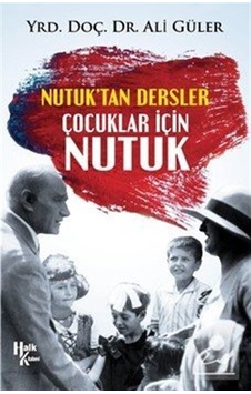 Nutuk'tan Dersler Çocuklar İçin Nutuk - Ali Güler - Halk Kitabevi