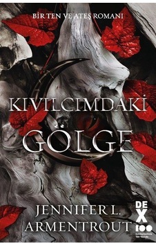 Kıvılcımdaki Gölge - Bir Ten ve Ateş Romanı - Jennifer L. Armentrout - DEX Kıvılcımdaki Gölge - Bir Ten ve Ateş Romanı - Jennifer L. Armentrout - DEX
