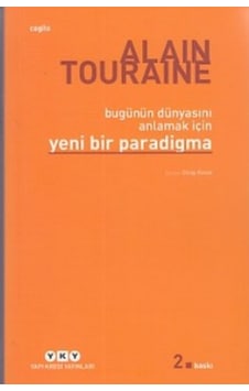 Bugünün Dünyasını Anlamak İçin Yeni Bir Paradigma - Alain Touraine - Yapı Kredi Yayınları