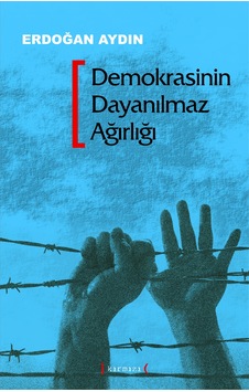 Demokrasinin Dayanılmaz  Ağırlığı
