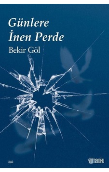 Günlere İnen Perde - Bekir Göl - Romanoku yayınları Günlere İnen Perde - Bekir Göl - Romanoku yayınları
