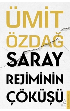 Saray Rejiminin Çöküşü - Ümit Özdağ - Destek Yayınları