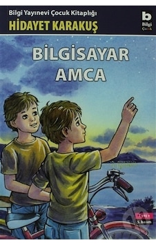 Bilgisayar Amca - Hidayet Karakuş - Bilgi Yayınevi Bilgisayar Amca - Hidayet Karakuş - Bilgi Yayınevi
