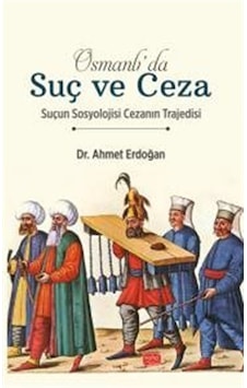 Osmanlı'da Suç Ve Ceza & Suçun Sosyolojisi Cezanın Trajedisi /... Osmanlı'da Suç Ve Ceza & Suçun Sosyolojisi Cezanın Trajedisi /...